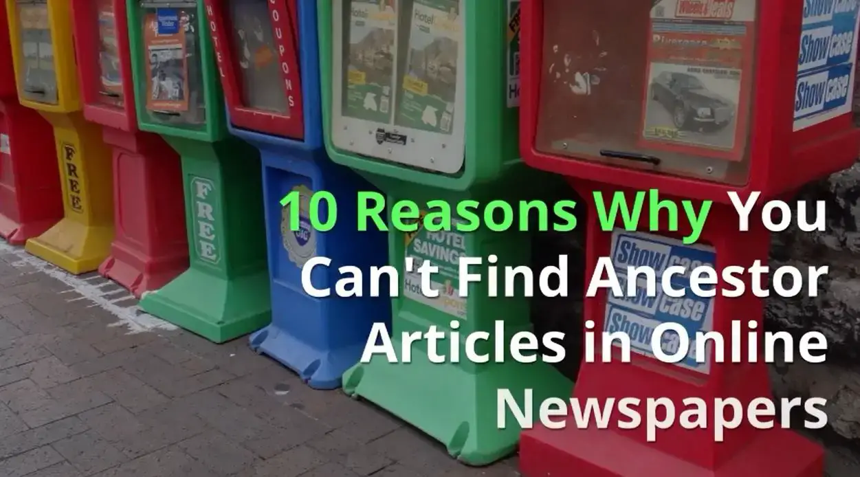 'Video thumbnail for 10 Reasons Why You Can't Find Ancestor Articles in Online Newspapers'
