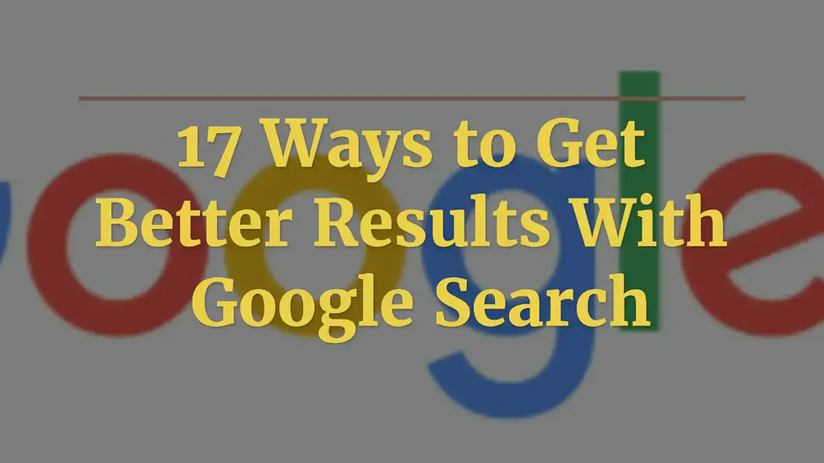 'Video thumbnail for 17 Ways to Get Better Results With Google Search'
