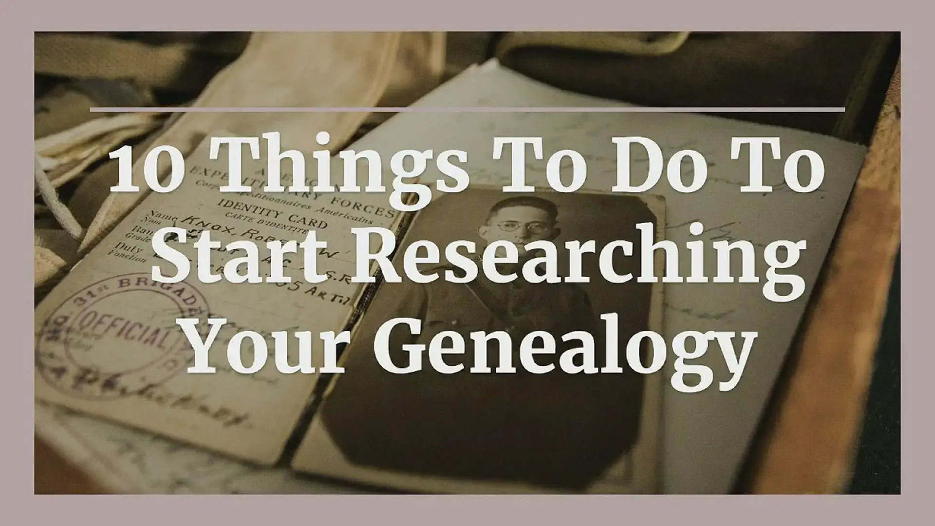 'Video thumbnail for 10 Things To Do To Start Researching Your Genealogy'