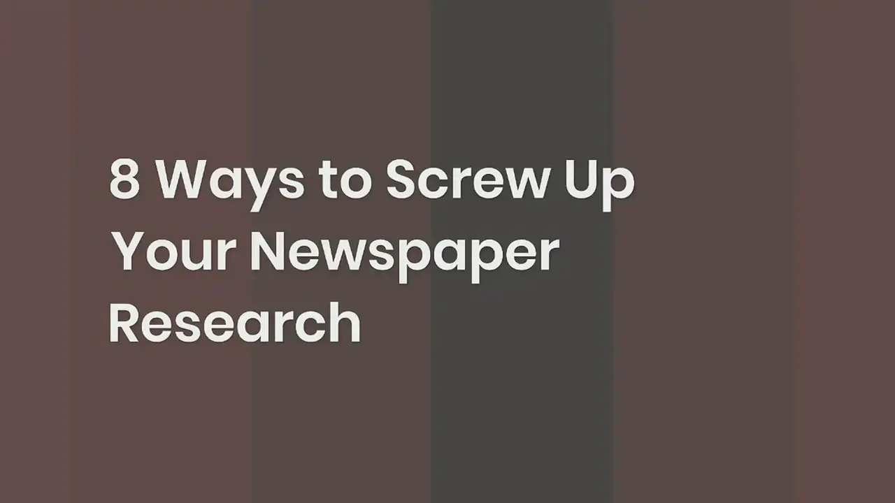'Video thumbnail for 8 Ways to Screw Up Your Newspaper Research'