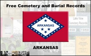 Free Arkansas Online Cemetery And Burial Records – The Ancestor Hunt